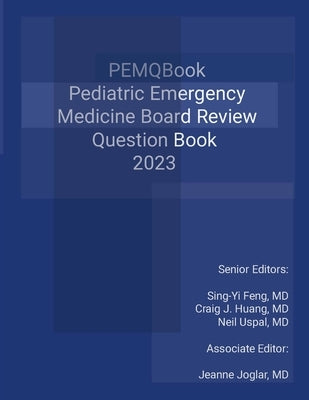 Pediatric Emergency Medicine Question Review Book 2023 by Feng, Sing-Yi