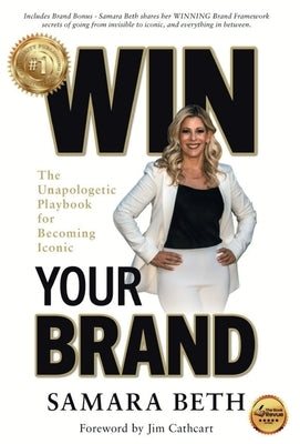 Win Your Brand: The Unapologetic Playbook for Becoming Iconic by Beth, Samara