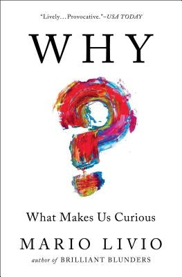 Why?: What Makes Us Curious by Livio, Mario