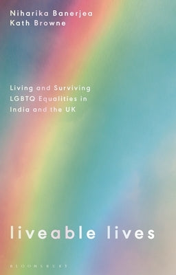 Liveable Lives: Living and Surviving LGBTQ Equalities in India and the UK by Banerjea, Niharika