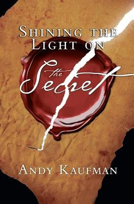 Shining the Light on The Secret by Kaufman, Andy