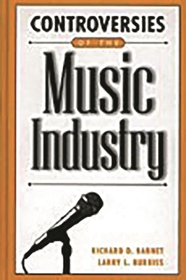 Controversies of the Music Industry by Barnet, Richard