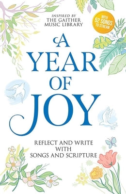 A Year of Joy: Reflect and Write with Songs and Scripture by Gaither Music Group