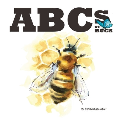 ABCs of Bugs by Gauthier, Elizabeth