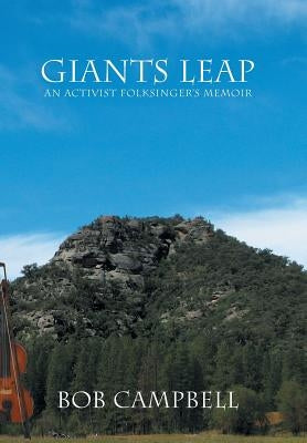 Giants Leap: An Activist Folksinger's Memoir by Campbell, Bob