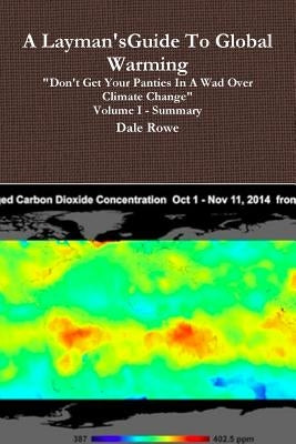 A Layman's Guide To Global Warming Volume I by Rowe, Dale