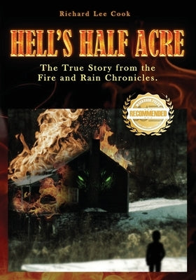 Hell's Half Acre: The true story from the Fire and Rain Chronicles by Cook, Richard Lee