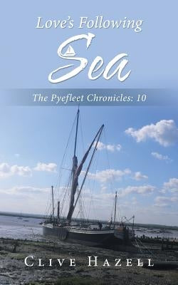 Love's Following Sea: The Pyefleet Chronicles-10 by Hazell, Clive