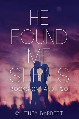 He Found Me Series by Barbetti, Whitney
