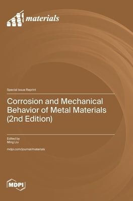 Corrosion and Mechanical Behavior of Metal Materials (2nd Edition) by Liu, Ming