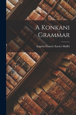 A Konkani Grammar by Maffei, Angelus Francis Xavier