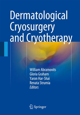 Dermatological Cryosurgery and Cryotherapy by Abramovits, William