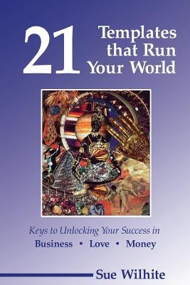 21 Templates That Run Your World by Wilhite, S.