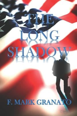 The Long Shadow by Granato, F. Mark