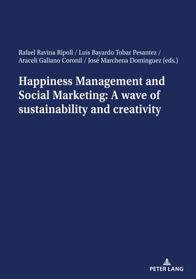 Happiness Management and Social Marketing: A Wave of Sustainability and Creativity by Ravina Ripoll, Rafael