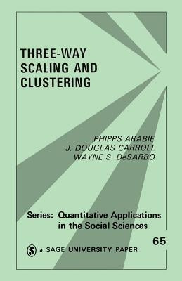 Three Way Scaling: A Guide to Multidimensional Scaling and Clustering by Arabie, Phipps
