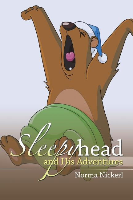 Sleepyhead and His Adventures by Nickerl, Norma