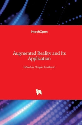 Augmented Reality and Its Application by Cvetkovic, Dragan
