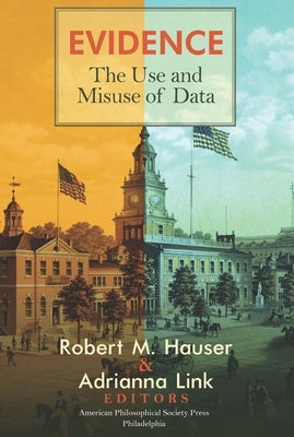 Evidence: The Use and Misuse of Data, Transactions, American Philosophical Society (Vol. 112, Part 3) by Link, Adrianna