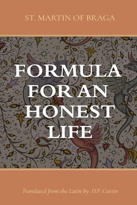 Formula for an Honest Life by St Martin of Braga