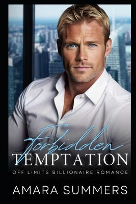 Forbidden Temptation: Off Limits Billionaire Romance by Summers, Amara