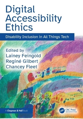 Digital Accessibility Ethics: Disability Inclusion in All Things Tech by Feingold, Lainey