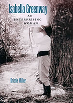 Isabella Greenway: An Enterprising Woman by Miller, Kristie