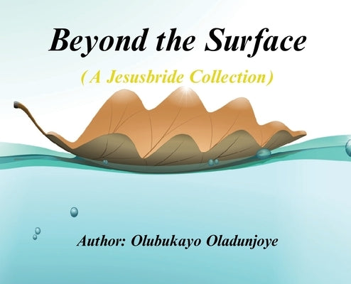 Beyond Surface by Oladunjoye, Olubukayo