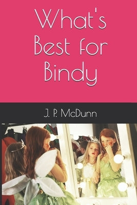 What's Best for Bindy by McDunn, J. P.