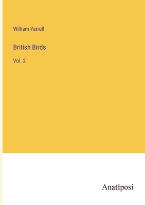 British Birds: Vol. 2 by Yarrell, William
