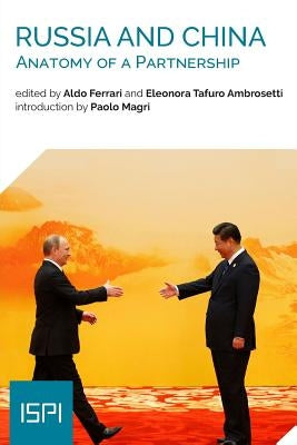 Russia and China: Anatomy of a Partnership by Ferrari, Aldo