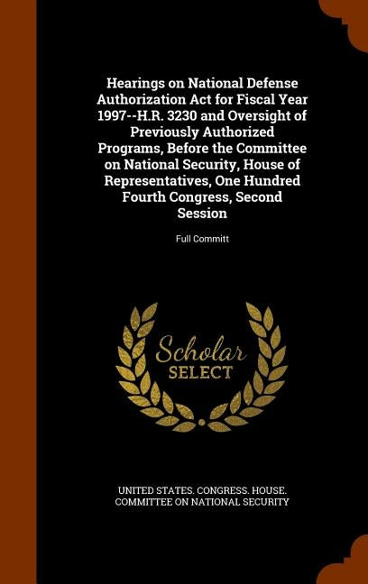 Hearings on National Defense Authorization Act for Fiscal Year 1997--H.R. 3230 and Oversight of Previously Authorized Programs, Before the Committee o by United States Congress House Committe
