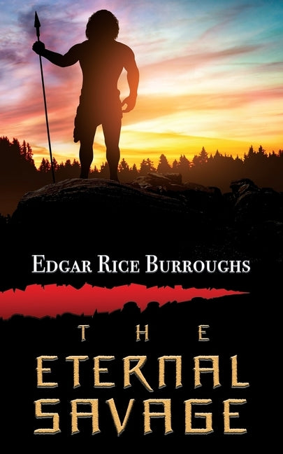 The Eternal Savage by Burroughs, Edgar Rice