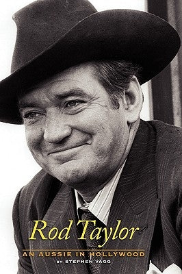 Rod Taylor: An Aussie in Hollywood by Vagg, Stephen