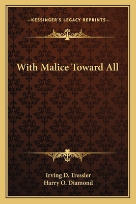 With Malice Toward All by Tressler, Irving D.