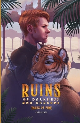 Ruins of Darkness and Dragons: Tales of Fire by Knol, Aaron