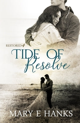 Tide of Resolve: Inspirational Christian Fiction by Hanks, Mary E.