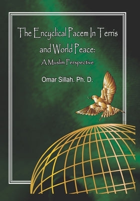 The Encyclical Pacem in Terris and World Peace: A Muslim Perspective by Sillah Ph. D., Omar