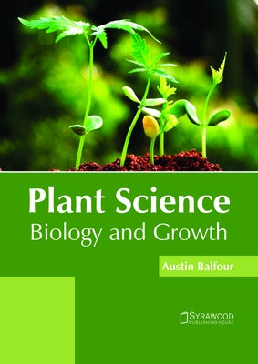 Plant Science: Biology and Growth by Balfour, Austin