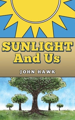 Sunlight and Us by Hawk, John