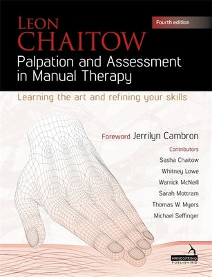 Palpation and Assessment in Manual Therapy: Learning the Art and Refining Your Skills by Chaitow, Leon