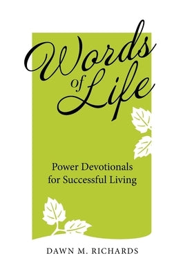 Words of Life: Power Devotionals for Successful Living by Richards, Dawn M.