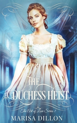 The Duchess Heist by Dillon, Marisa