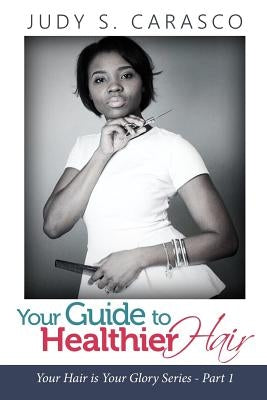 Your Guide to Healthy Hair by Carasco, Judy S.