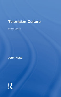 Television Culture by Fiske, John