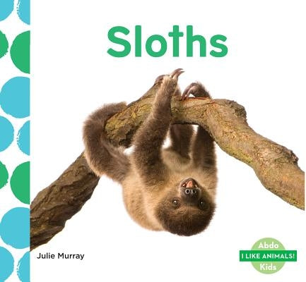 Sloths by Murray, Julie