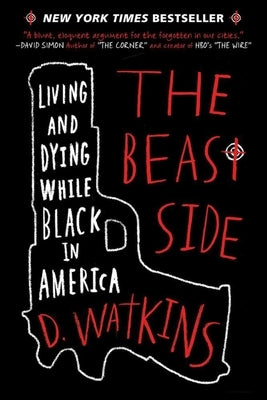 The Beast Side: Living and Dying While Black in America by Watkins, D.