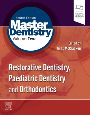 Master Dentistry Volume 2: Restorative Dentistry, Paediatric Dentistry and Orthodontics by McCracken, Giles