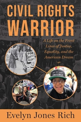 Civil Rights Warrior: A Life on the Front Lines of Justice, Equality, and the American Dream by Rich, Evelyn Jones