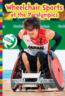 Wheelchair Sports at the Paralympics by Bowers, Matt